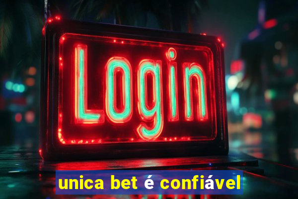 unica bet é confiável