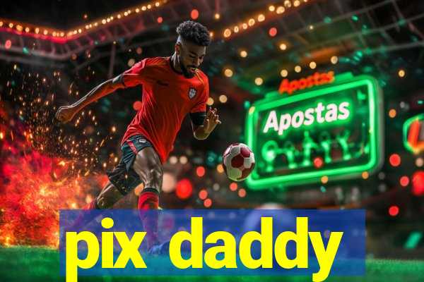 pix daddy