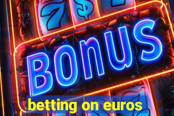 betting on euros