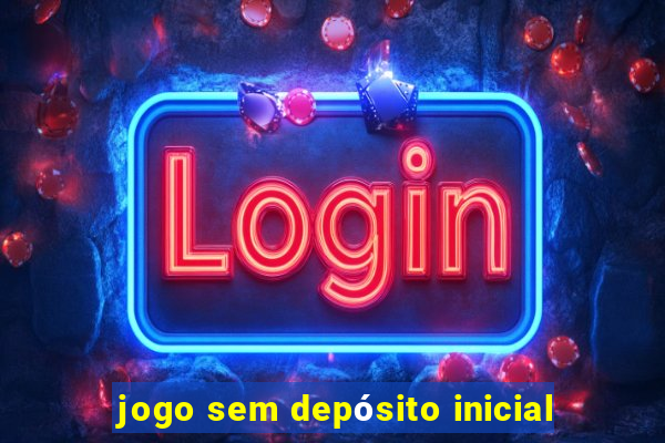 jogo sem depósito inicial