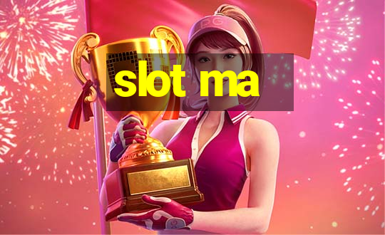 slot ma