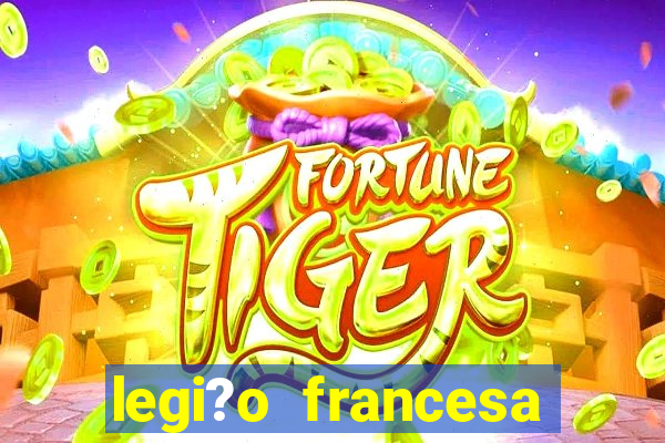 legi?o francesa como entrar