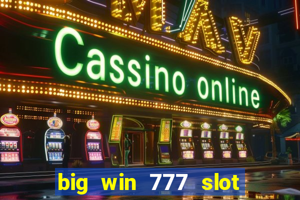 big win 777 slot online login