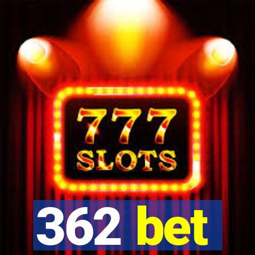 362 bet