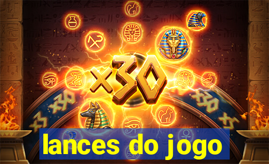 lances do jogo