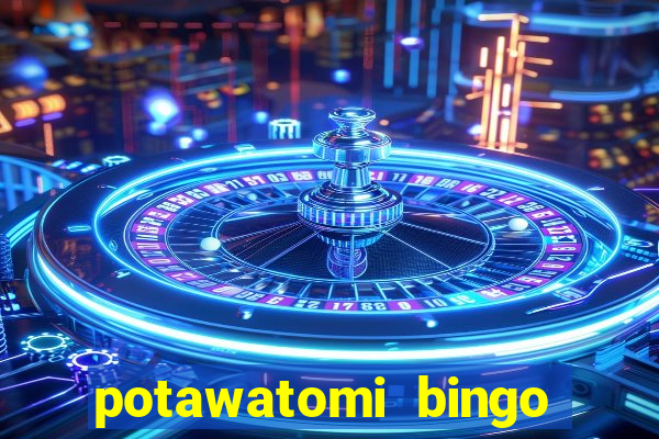 potawatomi bingo and casino