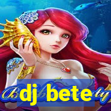 dj bete