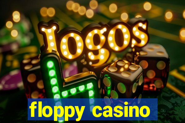 floppy casino