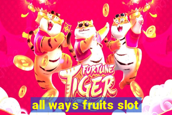 all ways fruits slot