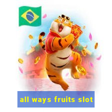 all ways fruits slot