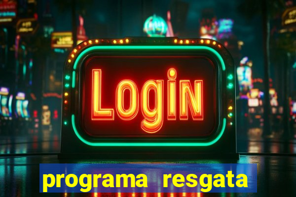 programa resgata brasil é confiável