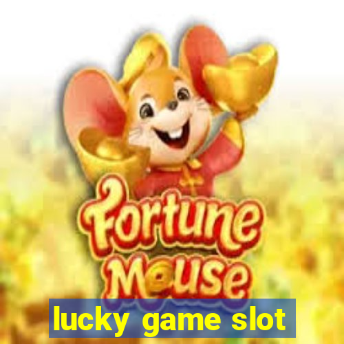 lucky game slot