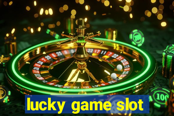 lucky game slot