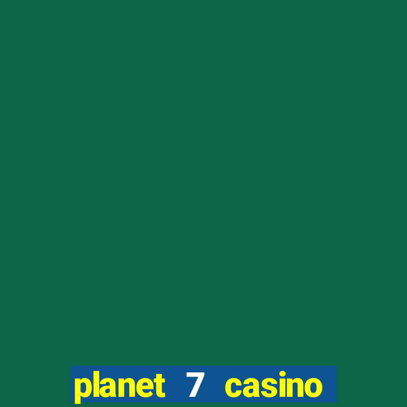 planet 7 casino bonus code