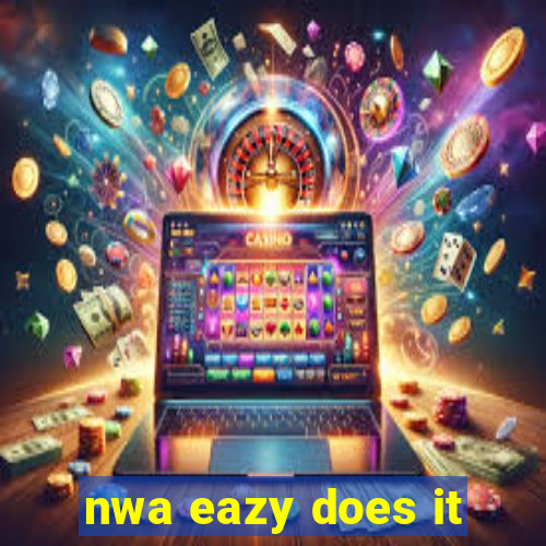 nwa eazy does it