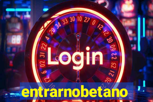 entrarnobetano