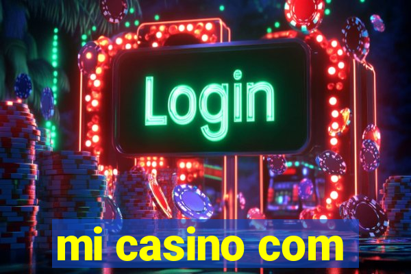 mi casino com