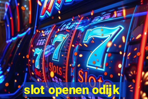 slot openen odijk