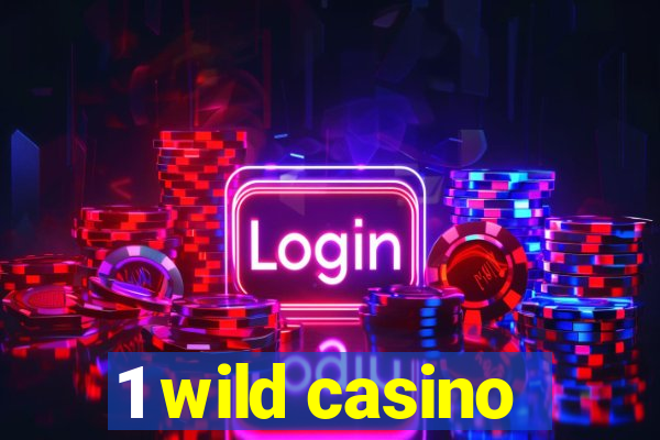 1 wild casino