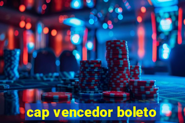 cap vencedor boleto