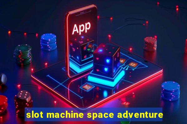 slot machine space adventure