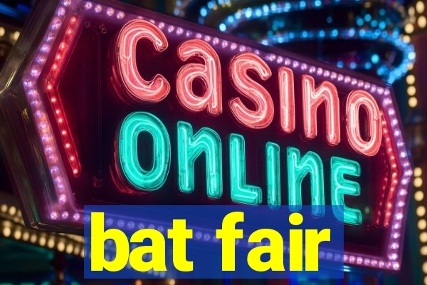 bat fair