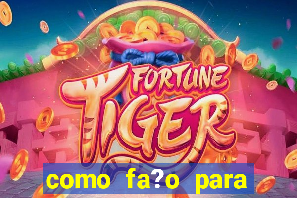 como fa?o para jogar o jogo do tigre