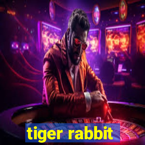 tiger rabbit