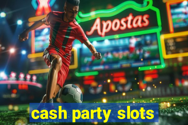 cash party slots