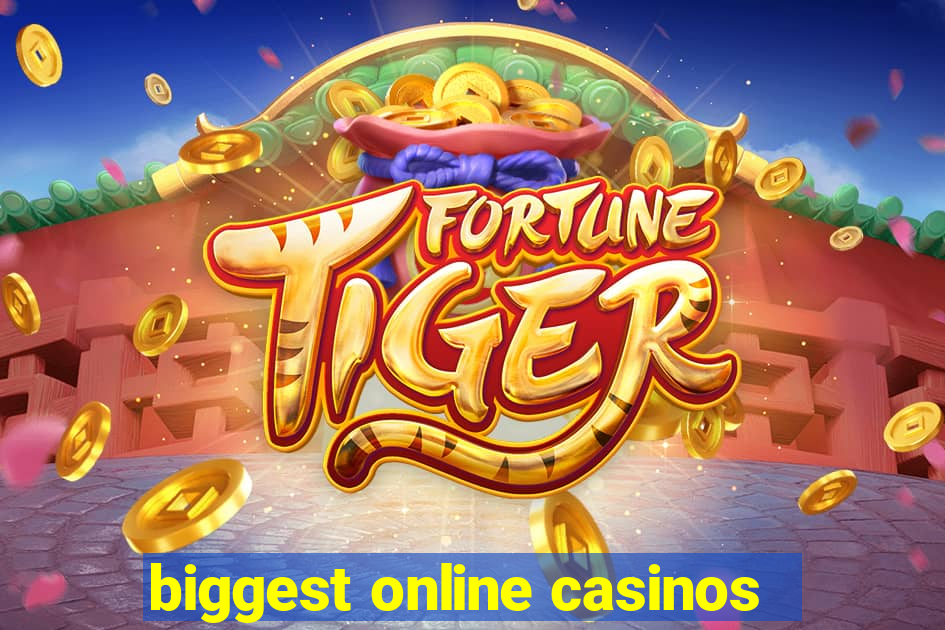 biggest online casinos