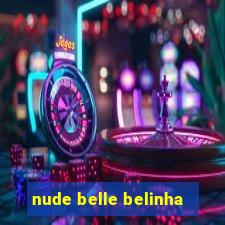 nude belle belinha