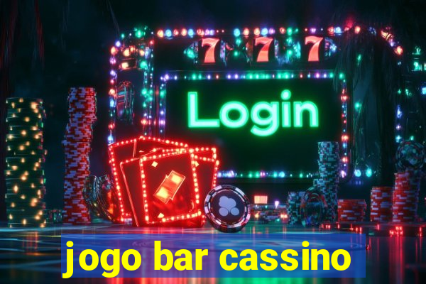 jogo bar cassino