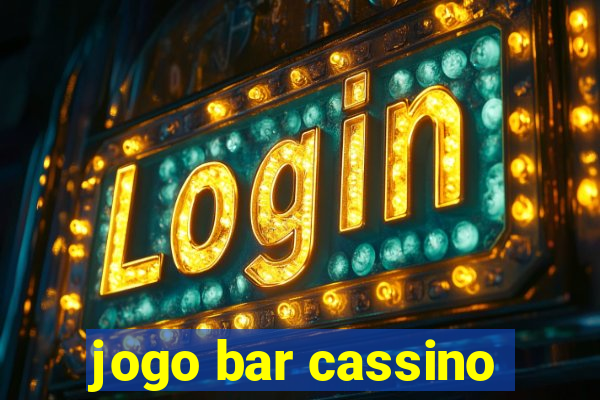 jogo bar cassino