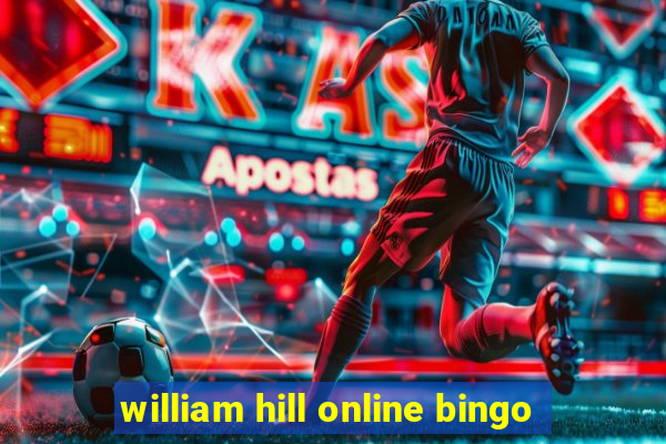 william hill online bingo