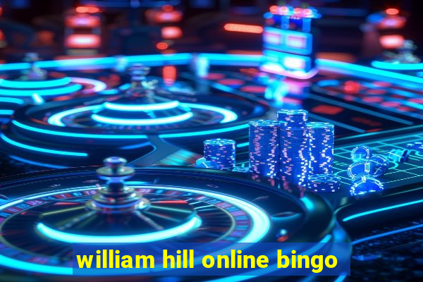 william hill online bingo