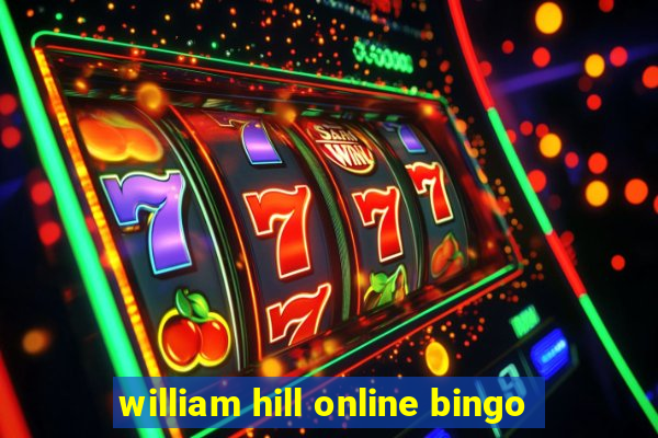 william hill online bingo