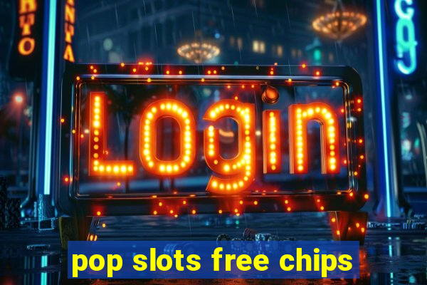 pop slots free chips