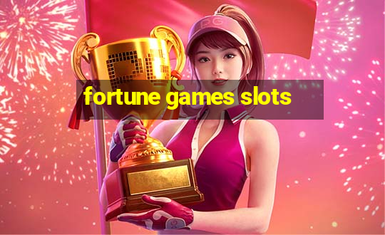 fortune games slots