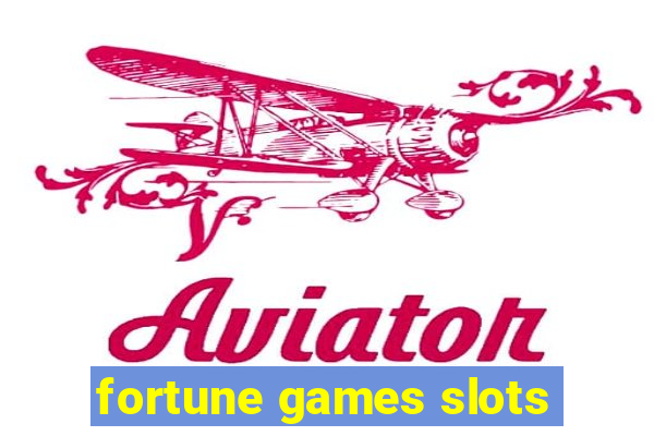 fortune games slots