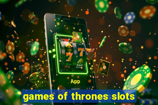 games of thrones slots