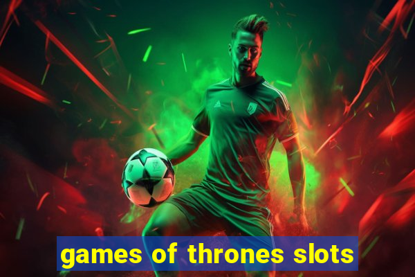 games of thrones slots