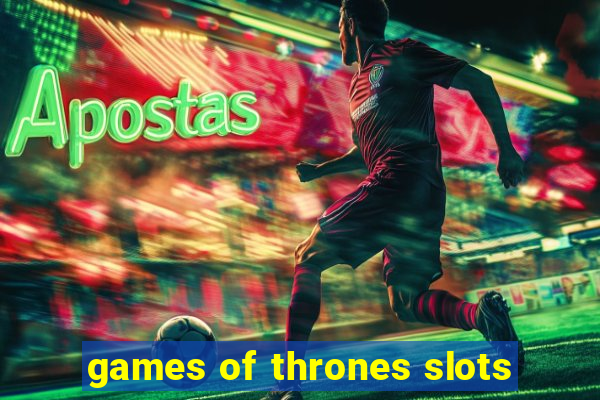 games of thrones slots