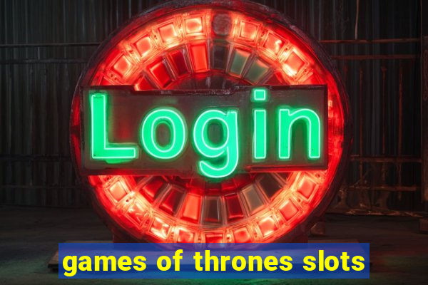 games of thrones slots