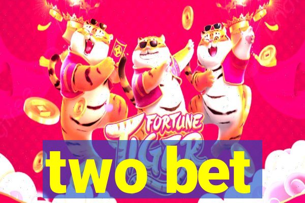 two bet