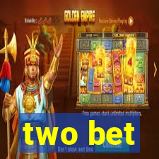 two bet