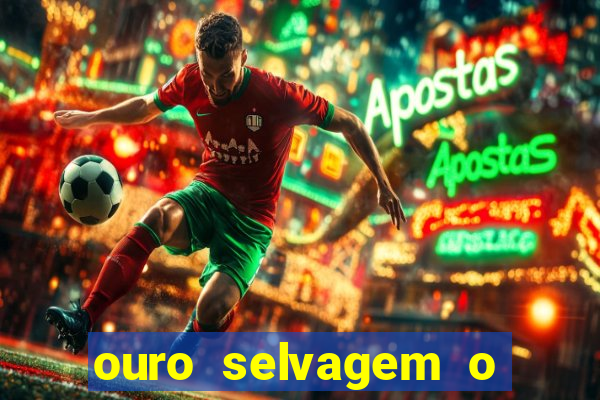 ouro selvagem o que aconteceu na vida