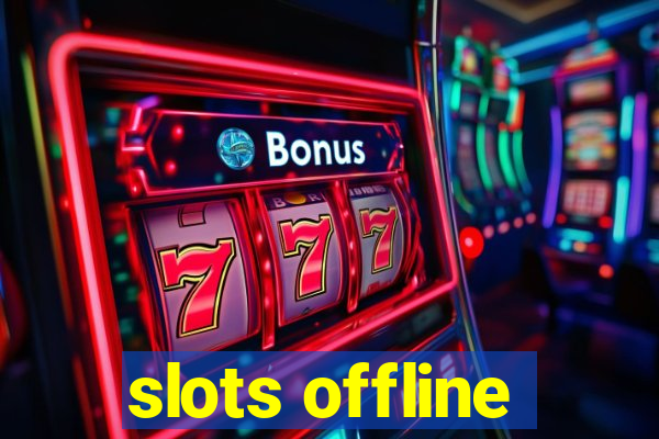 slots offline