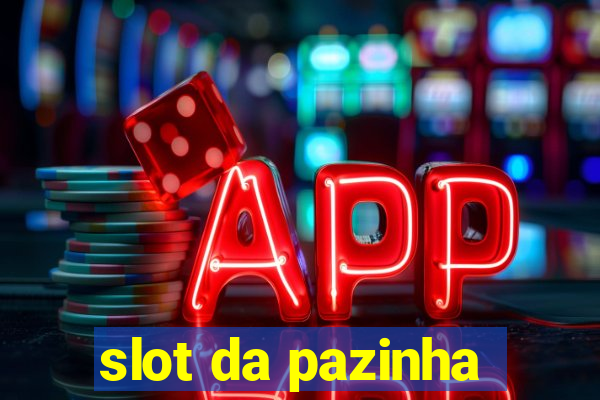 slot da pazinha