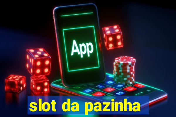 slot da pazinha