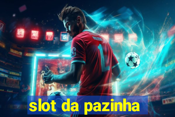 slot da pazinha